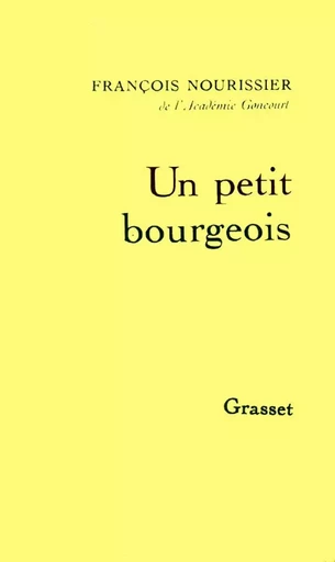 UN PETIT BOURGEOIS - François Nourissier - GRASSET