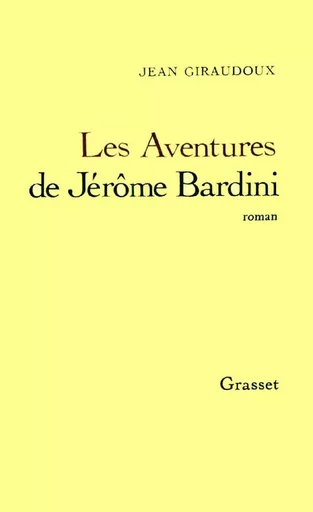 Les Aventures de Jérôme Bardini - Jean Giraudoux - GRASSET