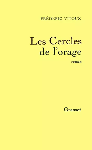 Les cercles de l'orage - Frédéric Vitoux - GRASSET