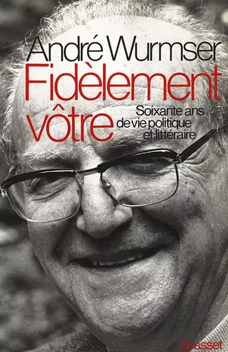 Fidèlement vôtre - André Wurmser - GRASSET