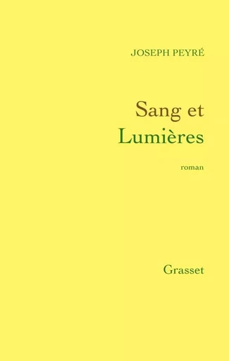 Sang et Lumières - Joseph Peyré - GRASSET