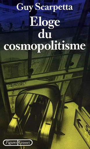 Eloge du cosmopolitisme - Guy Scarpetta - GRASSET