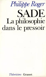 Sade ou la philosophie dans le pressoir