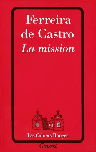 La mission - Jose-Maria deFerreira Castro - GRASSET