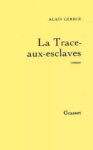 La trace-aux-esclaves - Alain Gerber - GRASSET