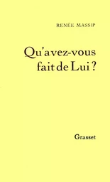 Qu'avez-vous fait de Lui ?