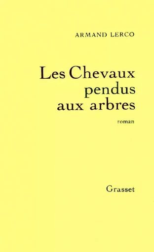 Les chevaux pendus aux arbres - Armand Lerco - GRASSET