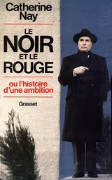 Le Noir et le Rouge - ou l'histoire d'une ambition