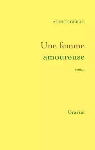 Une femme amoureuse - Annick Geille - GRASSET