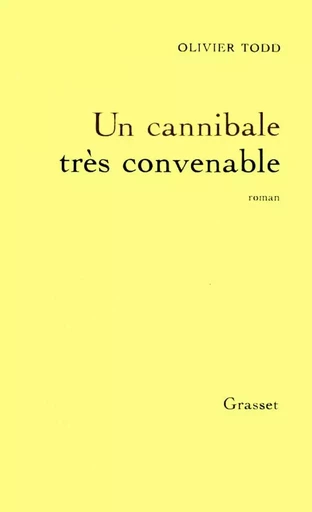 Un cannibale très convenable - Olivier Todd - GRASSET