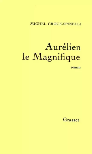 Aurélien le Magnifique - Michel Croce-Spinelli - GRASSET