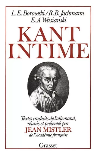 Kant intime - L.E. Borowski, R.B. Jachmann, E. A. Wasianski - GRASSET