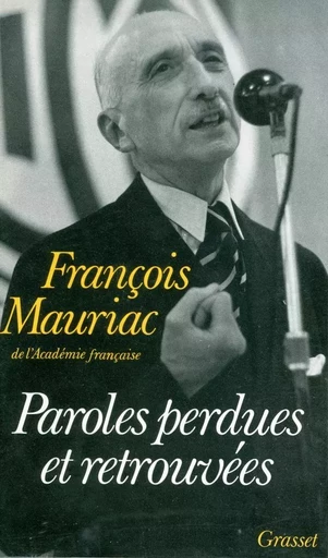 Paroles perdues et retrouvées - François Mauriac - GRASSET