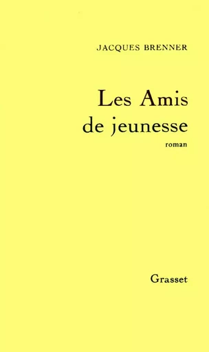 Les amis de jeunesse - Jacques Brenner - GRASSET