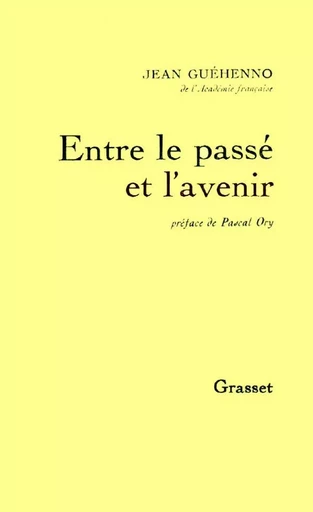 Entre le passé et l'avenir - JEAN Guéhenno - GRASSET