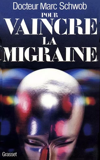 Pour vaincre la migraine - Marc Schwob - GRASSET