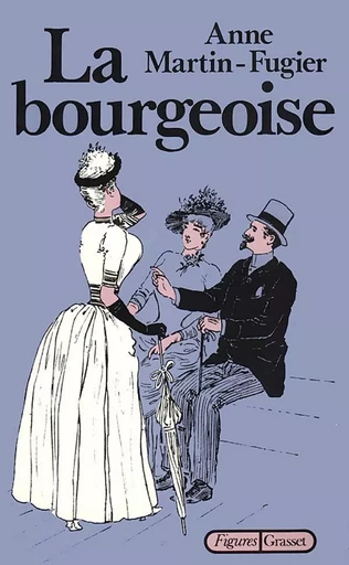 La bourgeoise - Anne Martin-fugier - GRASSET