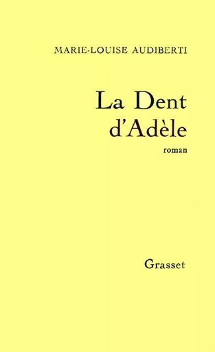 La dent d'Adèle - Marie-Louise Audiberti - GRASSET