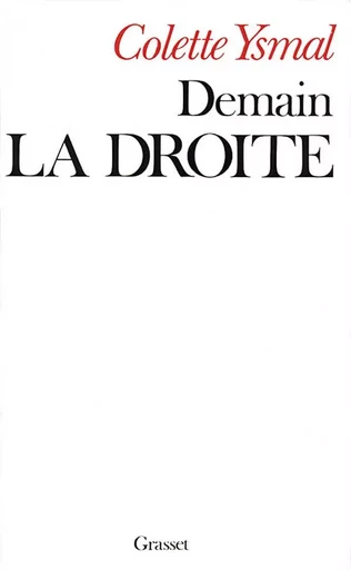 Demain la droite - Colette Ysmal - GRASSET