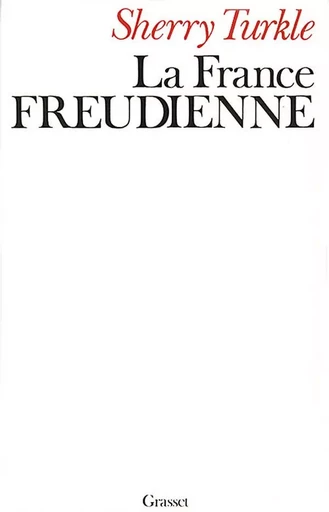 LA FRANCE FREUDIENNE - Sherry Turkle - GRASSET