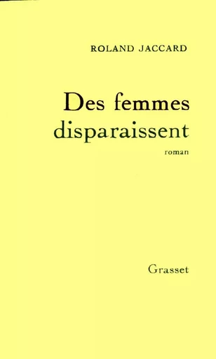 Des femmes disparaissent - Roland Jaccard - GRASSET