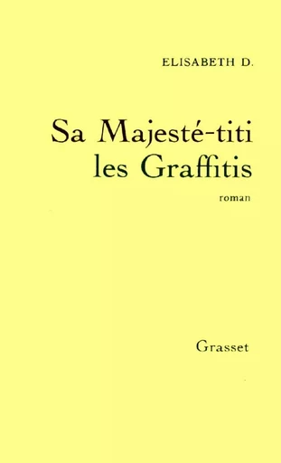 Sa Majesté - Titi les Graffitis - Elisabeth D - GRASSET