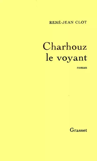 Charhouz le voyant - René-Jean Clot - GRASSET