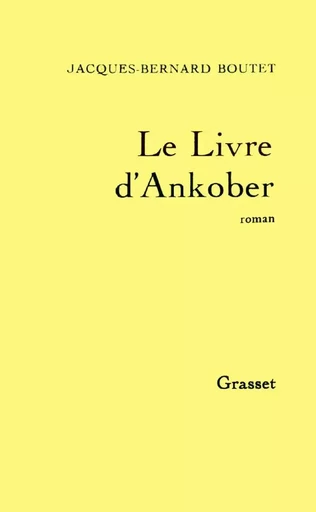 Le livre d'Ankober - Jacques-Bernard Boutet - GRASSET