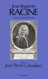 Jean-Baptiste Racine, une vie cornélienne