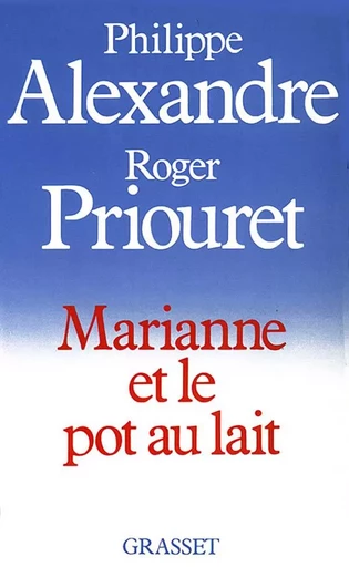 Marianne et le pot au lait - Philippe Alexandre, Roger Priouret - GRASSET