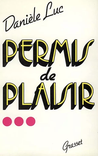 Permis de plaisir - Danièle Luc - GRASSET