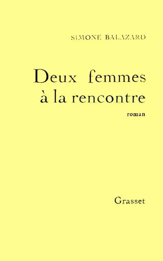 Deux femmes à la rencontre - Simone Balazard - GRASSET