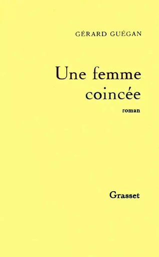 Une femme coincée - Gérard Guégan - GRASSET