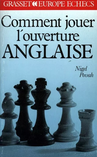 Comment jouer l'ouverture anglaise - Nigel Povah - GRASSET