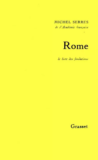 Rome. Le livre des fondations - Michel Serres - GRASSET