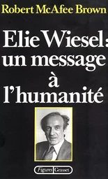 Elie Wiesel : un message à l'humanité