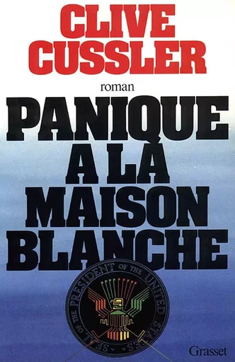 PANIQUE A LA MAISON BLANCHE - Clive Cussler - GRASSET