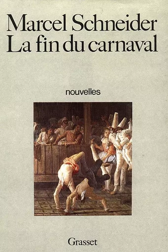 La fin du carnaval - Marcel Schneider - GRASSET