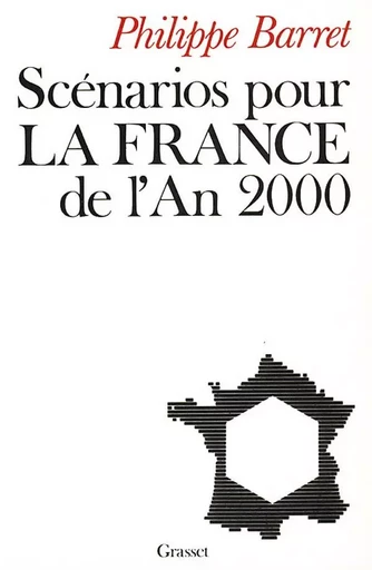 Scénarios pour la France de l'an 2000 - Philippe Barret - GRASSET