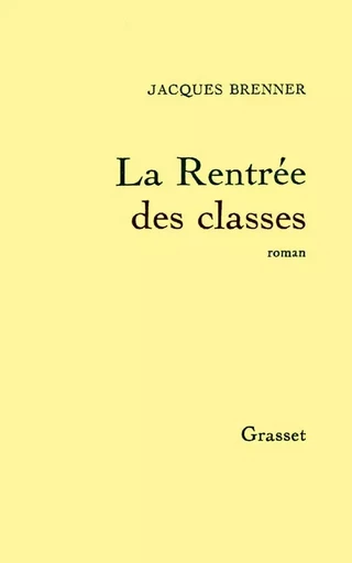 La rentrée des classes - Jacques Brenner - GRASSET