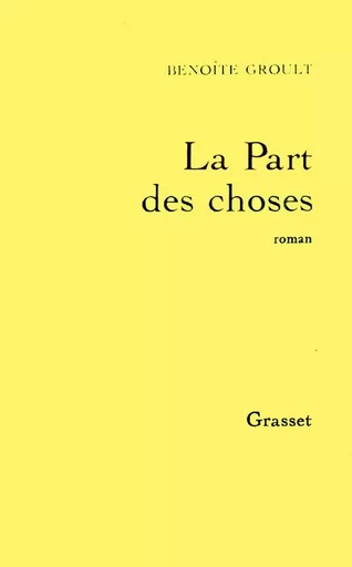 La part des choses - Benoîte Groult - GRASSET