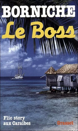 Le boss - Roger Borniche - GRASSET