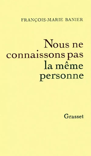 Nous ne connaissons pas la même personne - François-Marie Banier - GRASSET