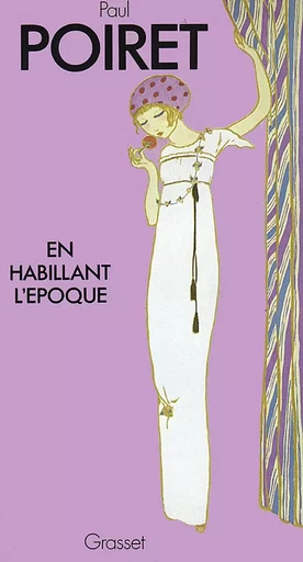 En habillant l'époque - Paul Poiret - GRASSET