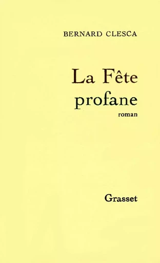 La fête profane - Bernard Clesca - GRASSET