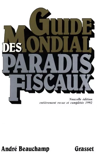 Guide mondial des paradis fiscaux - André Beauchamp - GRASSET