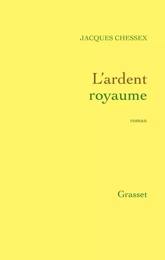 L ARDENT ROYAUME - Jacques Chessex - GRASSET