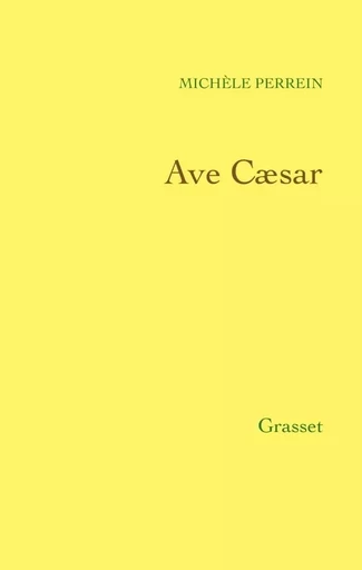 Ave Caesar - Michèle Perrein - GRASSET