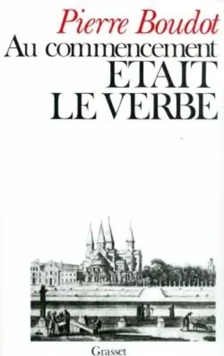 Au commencement était le verbe - Pierre Boudot - GRASSET