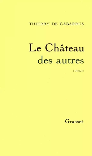 Le château des autres - Thierry deCabarrus - GRASSET